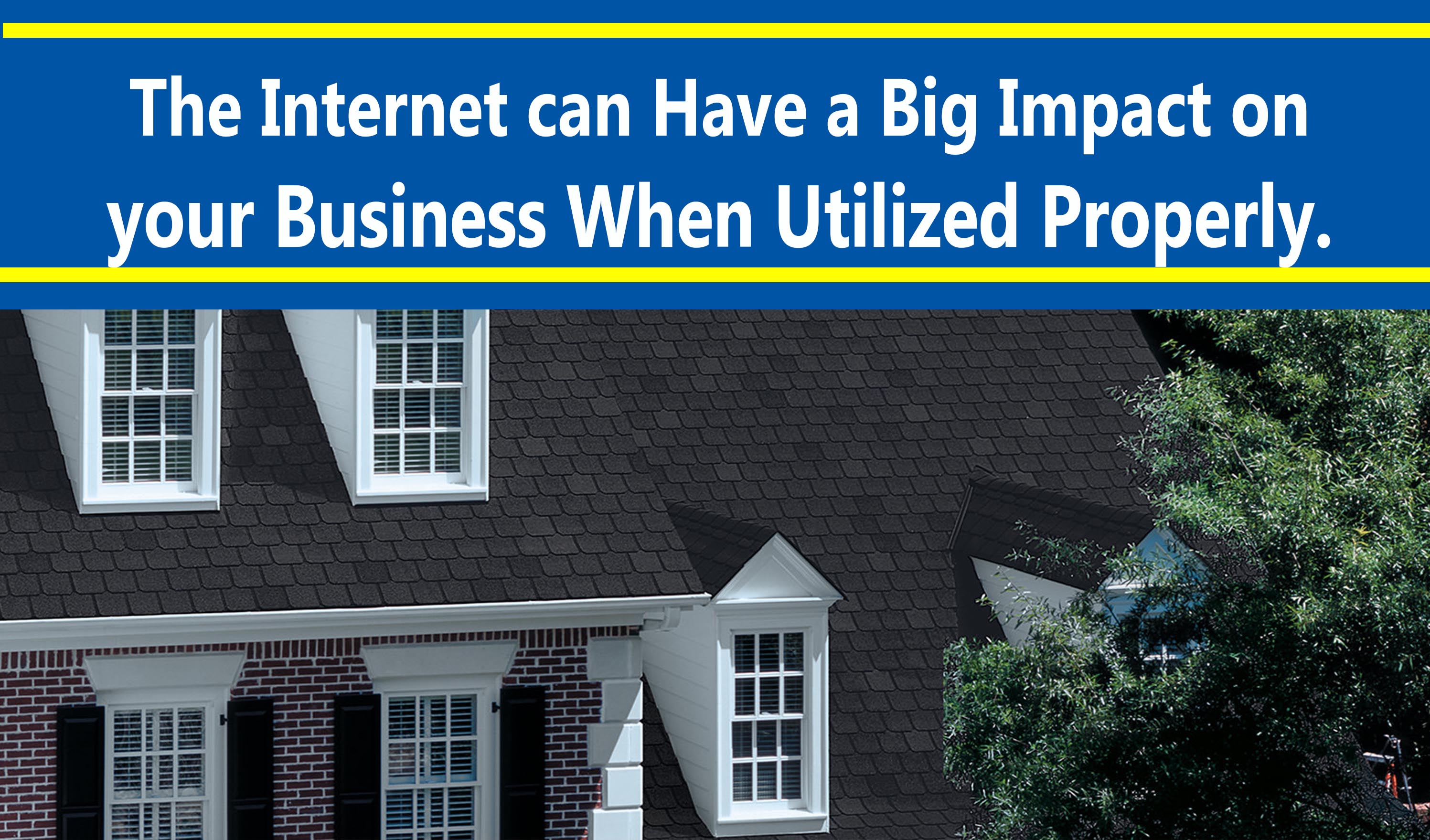 The Internet can Have a Big Impact on your Business When Utilized Properly.