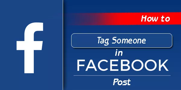 How To Tag Someone In A Facebook Post